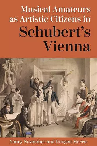 Musical Amateurs as Artistic Citizens in Schubert’s Vienna cover