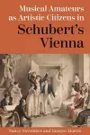 Musical Amateurs as Artistic Citizens in Schubert’s Vienna cover