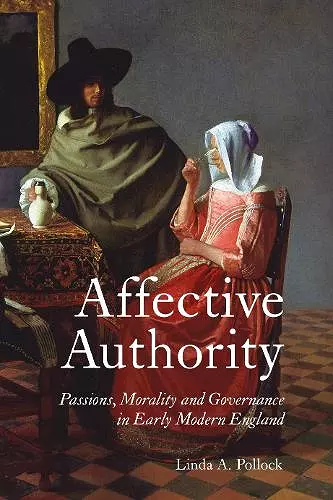 Affective Authority: Passions, Morality and Governance in Early Modern England cover