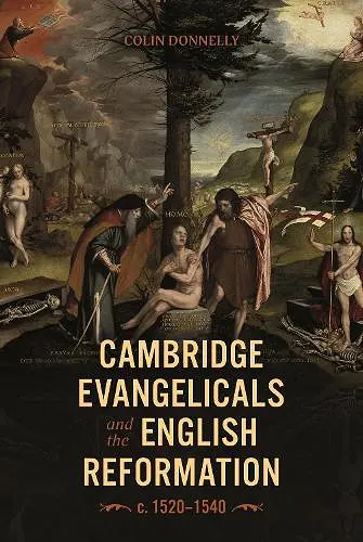 Cambridge Evangelicals and the English Reformation, c. 1520–1540 cover