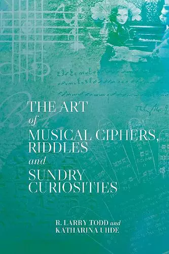 The Art of Musical Ciphers, Riddles and Sundry Curiosities cover