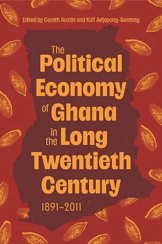 The Political Economy of Ghana in the Long Twentieth Century cover