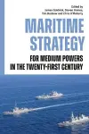 Maritime Strategy for Medium Powers in the Twenty-First Century cover