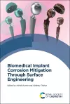 Biomedical Implant Corrosion Mitigation Through Surface Engineering cover