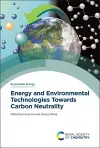 Energy and Environmental Technologies Towards Carbon Neutrality cover