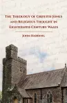 The Theology of Griffith Jones and Religious Thought in Eighteenth-Century Wales cover