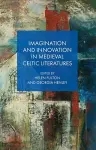 Imagination and Innovation in Medieval Celtic Literatures cover