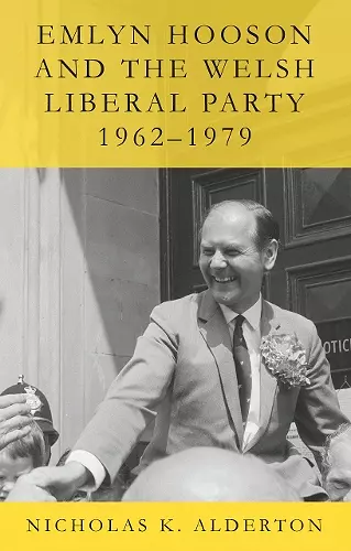 Emlyn Hooson and the Welsh Liberal Party, 1962-1979 cover