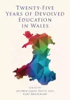 Twenty-Five Years of Devolved Education in Wales cover