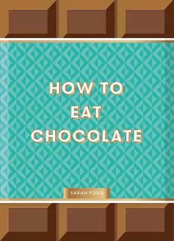 How to Eat Chocolate cover