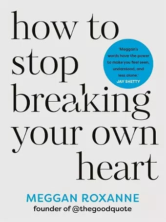 How to Stop Breaking Your Own Heart cover