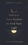 Embrace Your Shadow to Find Your Light cover