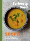 Seriously Good Soups cover