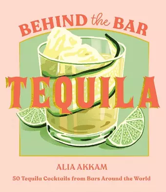 Behind the Bar: Tequila cover