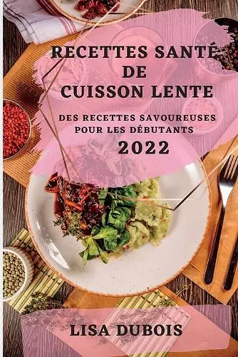 Recettes Santé de Cuisson Lente 2022 cover