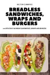 Breadless Sandwiches, Wraps and Burgers cover