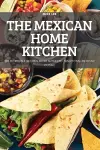 The Mexican Home Kitchen cover