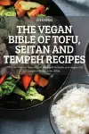 The Vegan Bible of Tofu, Seitan and Tempeh Recipes cover