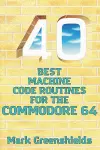 40 Best Machine Code Routines for the Commodore 64 cover
