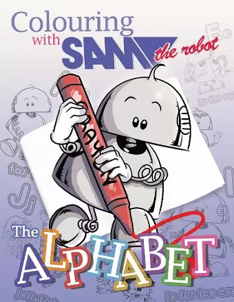 Colouring with Sam the Robot - The Alphabet cover