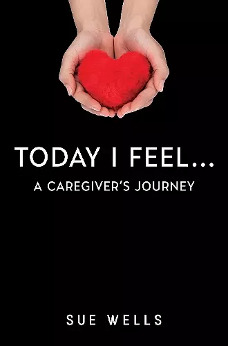 Today I Feel... A Caregiver's Journey cover