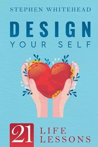 Design Your Self: 21 Life Lessons cover