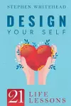 Design Your Self: 21 Life Lessons cover