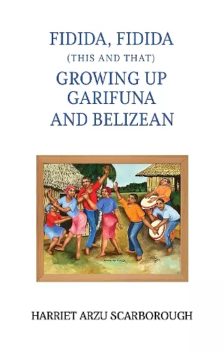 Fidida, Fidida (This and That): Growing Up Garifuna and Belizean cover