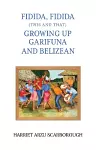 Fidida, Fidida (This and That): Growing Up Garifuna and Belizean cover