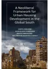 A Neoliberal Framework for Urban Housing Development in the Global South cover