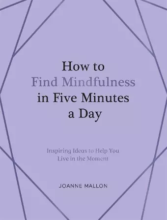 How to Find Mindfulness in Five Minutes a Day cover
