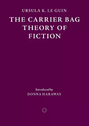 The Carrier Bag Theory of Fiction cover