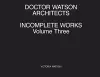 Doctor Watson Architects Incomplete Works Volume Three cover