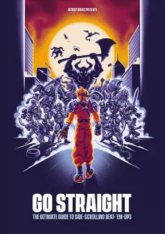 Go Straight: The Ultimate Guide to Side-Scrolling Beat-’Em-Ups cover