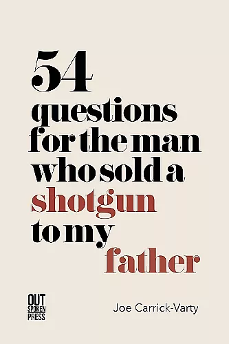 54 Questions for the Man Who Sold a Shotgun to my Father cover