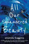 All Our Squandered Beauty cover