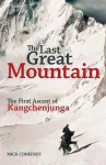 The Last Great Mountain: The First Ascent of Kangchenjunga cover