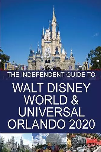 The Independent Guide to Walt Disney World and Universal Orlando 2020 cover