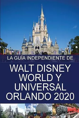 La Guía Independiente de Walt Disney World y Universal Orlando 2020 cover