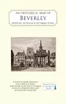 An Historical Map of Beverley: Medieval, Georgian and Victorian town cover