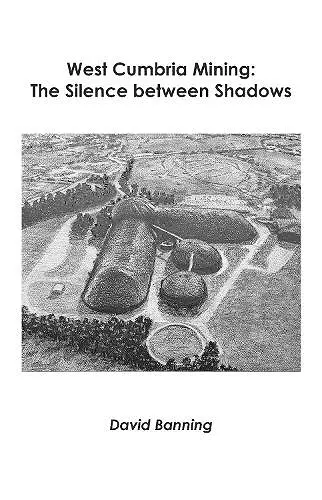 West Cumbria Mining: The Silence between Shadows cover