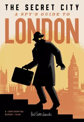 The Secret City: A Spy's Guide to London cover