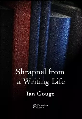 Shrapnel from a Writing life cover