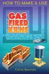 How To Make & Use Gas Fired Kilns cover