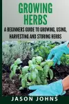 Growing Herbs A Beginners Guide to Growing, Using, Harvesting and Storing Herbs cover