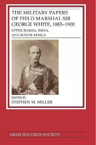The Military Papers of Field Marshal Sir George White, 1885–1900 cover