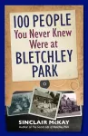 100 People You Never Knew Were at Bletchley Park cover
