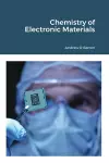 Chemistry of Electronic Materials cover