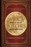 Wicca, Witch Craft, Witches and Paganism cover