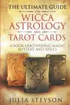 The Ultimate Guide on Wicca, Witchcraft, Astrology, and Tarot Cards cover